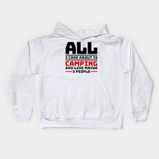 All I care about is camping and like maybe 3 people Kids Hoodie